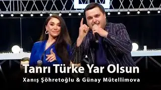 Xanıs Sohretoglu & Gunay Mutellimova - Tanrı Türke Yar Olsun (Həmin Zaurda Canlı İfa)