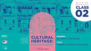 Culture, Heritage & Conservation | Class 02: Timber in Historic Buildings