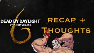 6th Anniversary Recap + Thoughts | DBD Opinions