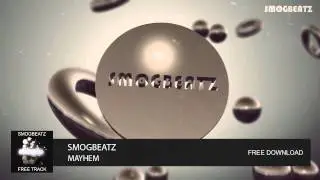 SMOGBEATZ - Mayhem [FREE DOWNLOAD]