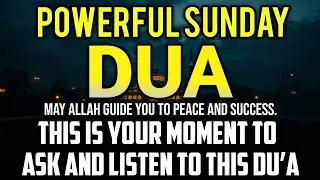 A POWERFUL SUNDAY DU&rsquo;A TO ATTRACT PEACE, SUCCESS & BARAKAH