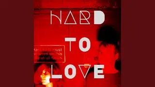 Hard To Love