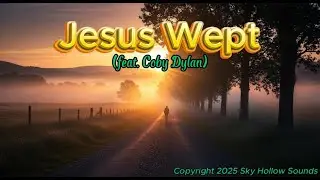 Jesus Wept &mdash; A Heartfelt Acoustic Gospel Ballad of Hope and Redemption