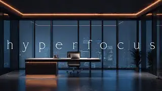 Deep Focus Music ･ Hyperfocus Office for Coding & Study | Activate Flow State