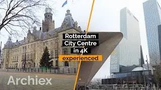 [Architecture experienced] Rotterdam City Center in 4K