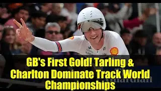 GB's First Gold! Tarling & Charlton Dominate Track World Championships | Cycling Highlights