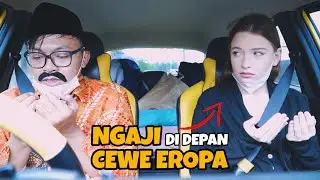 DILUAR DUGAAN !!! REAKSI CEWE EROPA DENGER NGAJI | PRANK TAKSI ONLINE AYA IBRAHIM