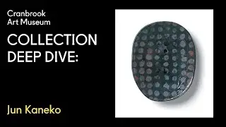 Cranbrook Collection Deep Dive: Jun Kaneko