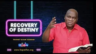 Recovery of Destiny | Prophet Segun Adewumi | Deliverance & Glory Restoration