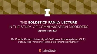 The 17th Goldstick Family Lecture in the Study of Communication Disorders