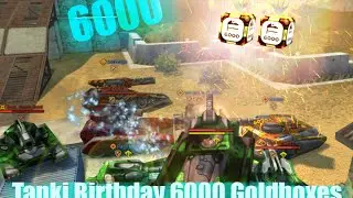 Tanki Birthday 6000 Goldboxes!!!!