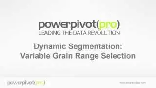 Power Pivot Dynamic Segmentation: Variable Grain Range Selection