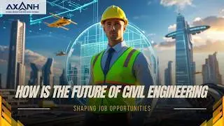 How Is the Future of Civil Engineering Shaping Job Opportunities?