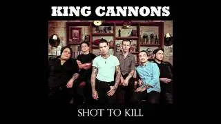 King Cannons - Shot To Kill