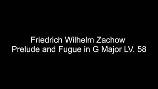 Friedrich Wilhelm Zachow  - Prelude and Fugue in G Major LV. 58