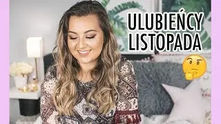 ULUBIEŃCY LISTOPADA - HIT Z BIEDRONKI I INNE + SERIALE | lamakeupebella