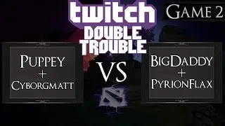 Dota 2 Puppey + Cyborgmatt vs BigDaddy + PyrionFlax | Twitch Double Trouble