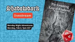 Shadowdark Livestream - The Crumbling Keep of Khashmur (S1)