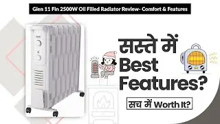 Glen 11 Fin 2500W Oil Filled Radiator Review- Comfort & Features | Review in Hindi | Features