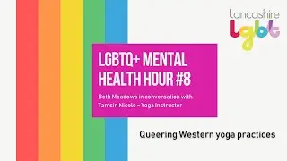 LGBTQ+ Mental Health Hour #8:  Queering Western yoga practices