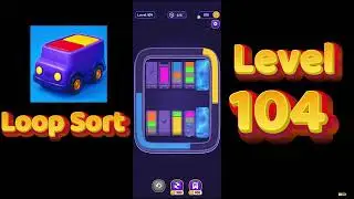 Loop Sort Level 104 Walkthrough 🚚🧩 | Truck Puzzle Game | Solutionguruji