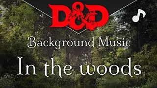 1 Hour D&D Background Music | In the Woods | Forest Exploration Music