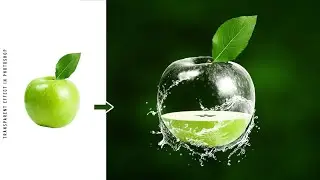 Эффект прозрачности в Photoshop | Манипуляция с прозрачным яблоком 2023