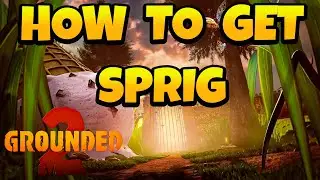 How to Get Sprig in Grounded 2