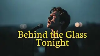 Behind the Glass Tonight – Emotional Alternative Rock Shoegaze | Dreamy Indie Rock