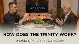 How Does the Trinity Work? (with Pastor Jim Stern)