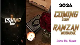 Coming Soon Ramzan Mubarak 🤲💖 2024 Edit By Editor Boy Shadab ❤️ #ramadan #2024 #ramzanmubarak #viral