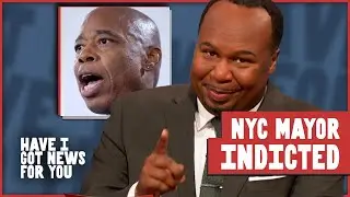 Eric Adams: Two Lies And A Truth, Indictment, & More! | Have I Got News for You US