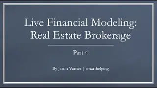 Real Estate Brokerage Business - Live Financial Modeling: Part 4