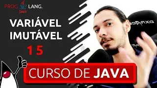 CURSO DE JAVA PARA INICIANTES - VARIÁVEL IMUTÁVEL #15