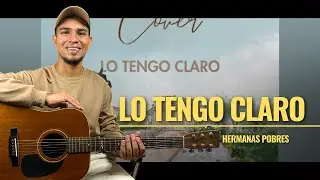 Lo Tengo Claro - Hermanas Pobres | Letra y Acordes