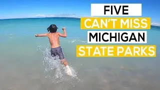 Top 5 Michigan State Parks - Full-time RV Family