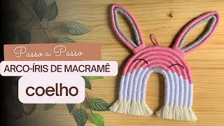 DIY Arco &Iacute;ris de Macram&ecirc; Coelho da P&aacute;scoa- how to make a macrame bunny rainbow tutorial makrome