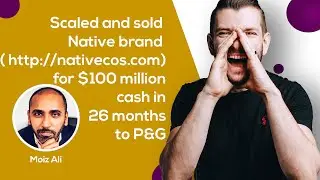 How He Built a $100 mil eCom Brand and Sold it to Procter & Gamble | Meet Moiz Ali