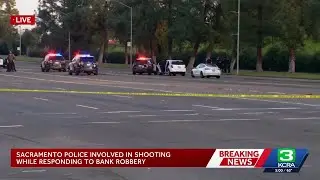 Shots fired as Sacramento police respond to bank robbery, officials say