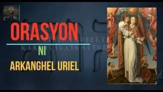 Orasyon Kay Arkanghel Uriel | Karunungang SATOR