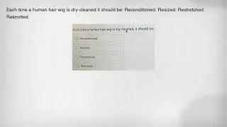 Each time a human hair wig is dry-cleaned it should be: Reconditioned. Resized. Restretched. Reknott