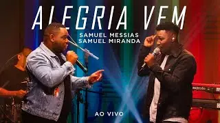 Samuel Messias e Samuel Miranda - Alegria Vem (Ao Vivo)