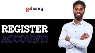 How To Sign Up For GoHenry Sign Up (2025)