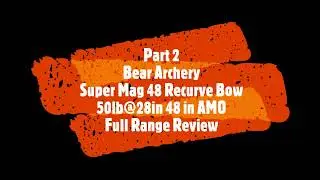 Часть 2 Обзор стрельбища Bear Archery Super Mag 48