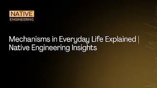 Mechanisms in Everyday Life Explained | Native Engineering Insights