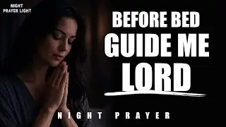 Powerful Night Prayer for Divine Guidance & Peace | Let God Lead You Even in the Darkest Night