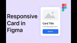 How to Create a Responsive Card in Figma | Auto Layout Tutorial
