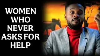 The Psychology of a Nigerian Woman Who Never Asks For Help 