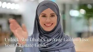 Unlock Abu Dhabi's 10 Year Golden Visa April, 2025: Step by Step Guide