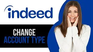 How to Change Account Type on Indeed